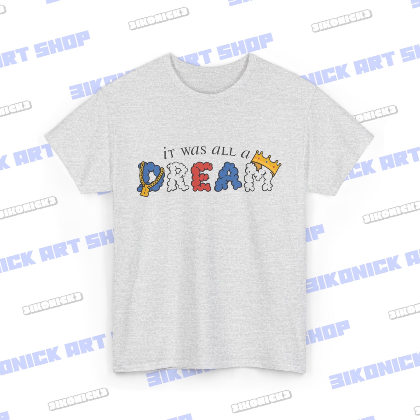 It Was All A Dream Shirt | Hip Hop Shirt | Dream Shirt | Funny T-Shirt | Great Gift | Short-Sleeve Unisex T-Shirt