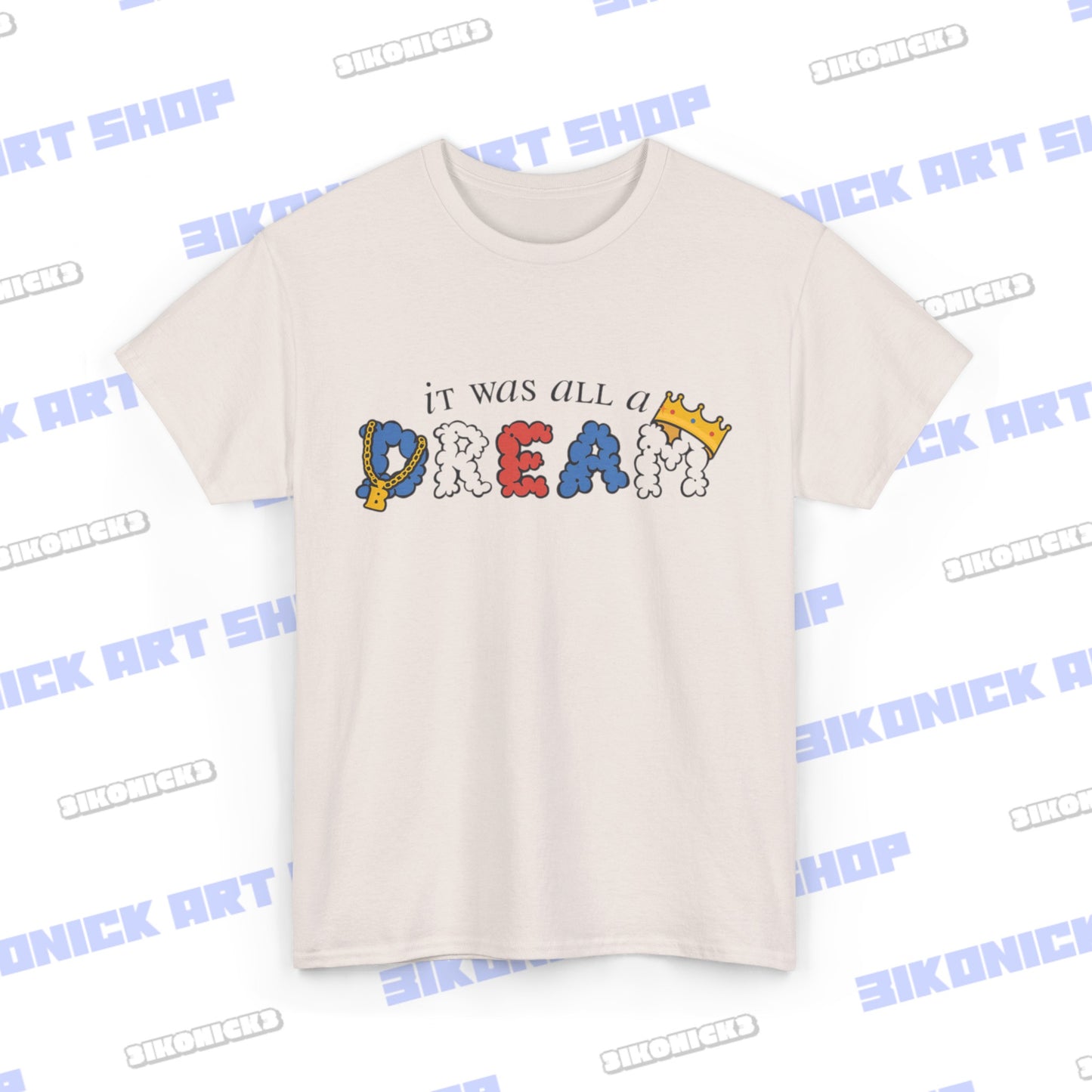 It Was All A Dream Shirt | Hip Hop Shirt | Dream Shirt | Funny T-Shirt | Great Gift | Short-Sleeve Unisex T-Shirt