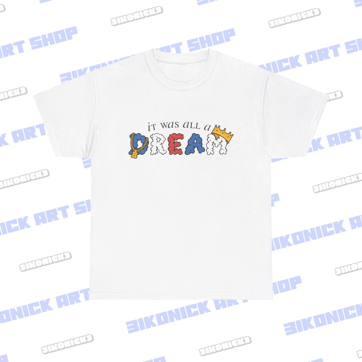 It Was All A Dream Shirt | Hip Hop Shirt | Dream Shirt | Funny T-Shirt | Great Gift | Short-Sleeve Unisex T-Shirt