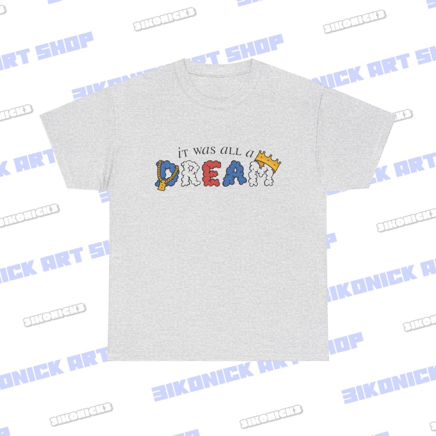 It Was All A Dream Shirt | Hip Hop Shirt | Dream Shirt | Funny T-Shirt | Great Gift | Short-Sleeve Unisex T-Shirt